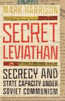 Secret Leviathan: Secrecy and State Capacity Under Soviet Communism New edition