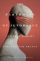 Paradoxes of Ignorance in Early Modern England and France New edition