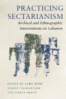 Practicing Sectarianism: Archival and Ethnographic Interventions on Lebanon New edition