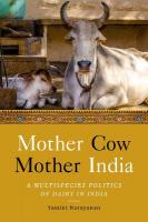 Mother Cow, Mother India: A Multispecies Politics of Dairy in India New edition