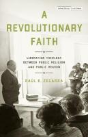 Revolutionary Faith: Liberation Theology Between Public Religion and Public Reason New edition