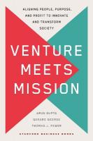 Venture Meets Mission: Aligning People, Purpose, and Profit to Innovate and Transform Society New edition