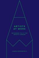 Artists at Work: Rethinking Policy for Artistic Careers New edition