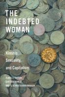 Indebted Woman: Kinship, Sexuality, and Capitalism New edition