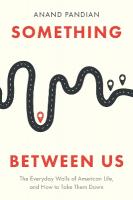 Something Between Us: The Everyday Walls of American Life, and How to Take Them Down New edition