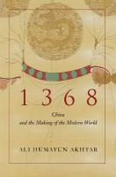 1368: China and the Making of the Modern World New edition