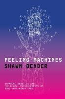 Feeling Machines: Japanese Robotics and the Global Entanglements of More-Than-Human Care New edition