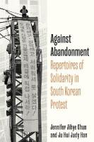 Against Abandonment: Repertoires of Solidarity in South Korean Protest New edition