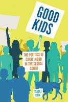 Good Kids: The Politics of Child Labor in the Global South New edition