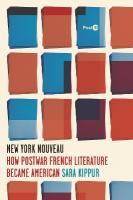 New York Nouveau: How Postwar French Literature Became American New edition