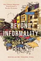 Beyond Informality: How Chinese Migrants Transformed a Border Economy New edition