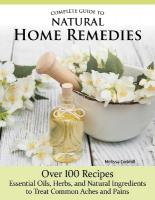 Complete Guide to Natural Home Remedies: Over 100 RecipesEssential Oils, Herbs, and Natural Ingredients to Treat  Common Aches and Pains