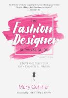 Fashion Designer Survival Guide: Start and Run Your Own Fashion Business Third Edition