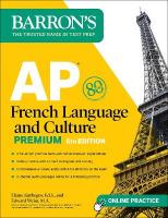 AP French Language and Culture Premium, Fifth Edition: Prep Book with 3  Practice Tests plus Comprehensive Review plus Online Audio and Practice