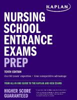 Nursing School Entrance Exams Prep: Your All-in-One Guide to the Kaplan and HESI Exams Tenth Edition