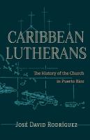 Caribbean Lutherans: The History of the Church in Puerto Rico