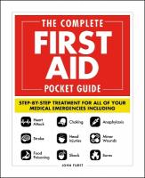 Complete First Aid Pocket Guide: Step-by-Step Treatment for All of Your Medical Emergencies Including    Heart Attack   Stroke  Food Poisoning   Choking  Head Injuries   Shock Anaphylaxis  Minor Wounds   Burns
