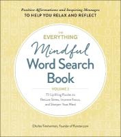 Everything Mindful Word Search Book, Volume 2: 75 Uplifting Puzzles to Reduce Stress, Improve Focus, and Sharpen Your Mind, Volume 2