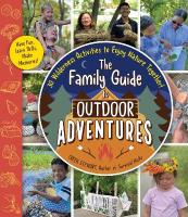 Family Guide to Outdoor Adventures: 30 Wilderness Activities to Enjoy Nature Together!