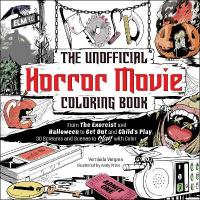 Unofficial Horror Movie Coloring Book: From The Exorcist and Halloween to Get Out and Child's Play, 30 Screams and  Scenes to Slay with Color