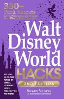 Walt Disney World Hacks, 2nd Edition: 350plus Park Secrets for Making the Most of Your Walt Disney World Vacation