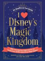 I Love Disney's Magic Kingdom: 100plus Surprising Facts, Magical Quizzes, Fan-Favorite Trivia, and More about  Disney's Magic Kingdom!