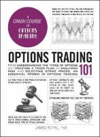 Options Trading 101: From Understanding the Types of Options and Creating a Trade Plan to  Analyzing Risk and Selecting Strike Prices, an Essential Primer in Options Trading