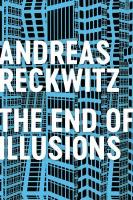 End of Illusions: Politics, Economy, and Culture in Late Modernity