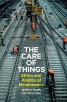 Care of Things: Ethics and Politics of Maintenance