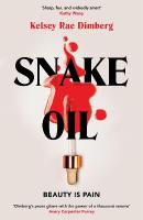 Snake Oil: A razor-sharp literary thriller about three women vying for power, where the  cost of ambition might be deadly