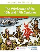 Access to History: The Witchcraze of the 16th and 17th Centuries Second  Edition