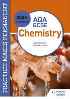 Practice makes permanent: 350plus questions for AQA GCSE Chemistry