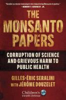 Monsanto Papers: Corruption of Science and Grievous Harm to Public Health