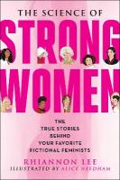 Science of Strong Women: The True Stories Behind Your Favorite Fictional Feminists