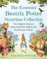 Essential Beatrix Potter Storytime Collection: The Original Classics Featuring Peter Rabbit and His Famous Friends