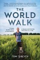 World Walk: 7 Years. 28,000 Miles. 6 Continents. A Grand Meditation, One Step at a Time.