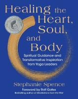 Healing the Heart, Soul, and Body: Spiritual Guidance and Transformative Inspiration from Yoga Leaders Reissue