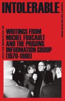 Intolerable: Writings from Michel Foucault and the Prisons Information Group (19701980)