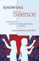 Knowing Silence: How Children Talk About Immigration Status in School