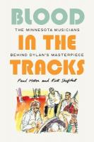 Blood in the Tracks: The Minnesota Musicians Behind Dylan's Masterpiece