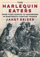 Harlequin Eaters: From Food Scraps to Modernism in Nineteenth-Century France