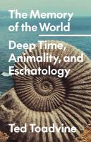 Memory of the World: Deep Time, Animality, and Eschatology