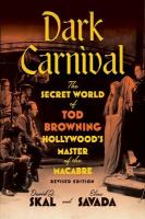 Dark Carnival: The Secret World of Tod Browning, Hollywood's Master of the Macabre Revised