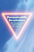 Parascientific Revolutions: The Science and Culture of the Paranormal