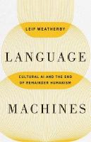 Language Machines Volume 74: Cultural AI and the End of Remainder Humanism