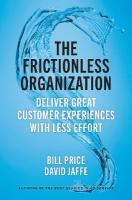 Frictionless Organization: Deliver Great Customer Experiences with Less Effort 