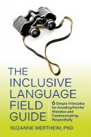 Inclusive Language Field Guide: 6 Simple Principles for Avoiding Painful Mistakes and Communicating  Respectfully