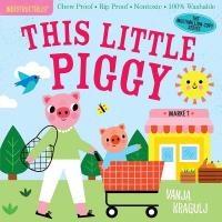 Indestructibles: This Little Piggy: Chew Proof · Rip Proof · Nontoxic · 100% Washable (Book for Babies, Newborn  Books, Safe to Chew)
