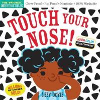 Indestructibles: Touch Your Nose! (High Color High Contrast): Chew Proof · Rip Proof · Nontoxic · 100% Washable (Book for Babies, Newborn  Books, Safe to Chew)