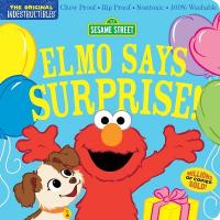 Indestructibles: Sesame Street: Elmo Says Surprise!: Chew Proof · Rip Proof · Nontoxic · 100% Washable (Book for Babies, Newborn  Books, Safe to Chew)